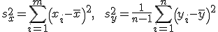\displaystyle s_x^2 = \sum_{i=1}^m \left( x_i - \bar x \right)^2,\;\; s_y^2  = \frac1{n-1} \sum_{i=1}^n \left( y_i - \bar y \right)^2